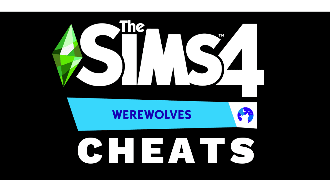 Sims 4 Werewolves Cheats You Need to Know Ultimate Sims Guides