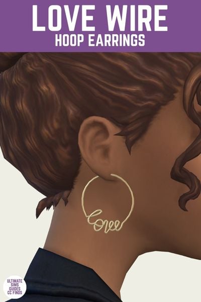 This is a product image for a pair of custom content earrings for the sims. At the top is a purple bar with white text that says "love wire hoop earrings". Below that is a close up of a sim's ear with a large hoop earring with the word love bent in metal in cursive writing 